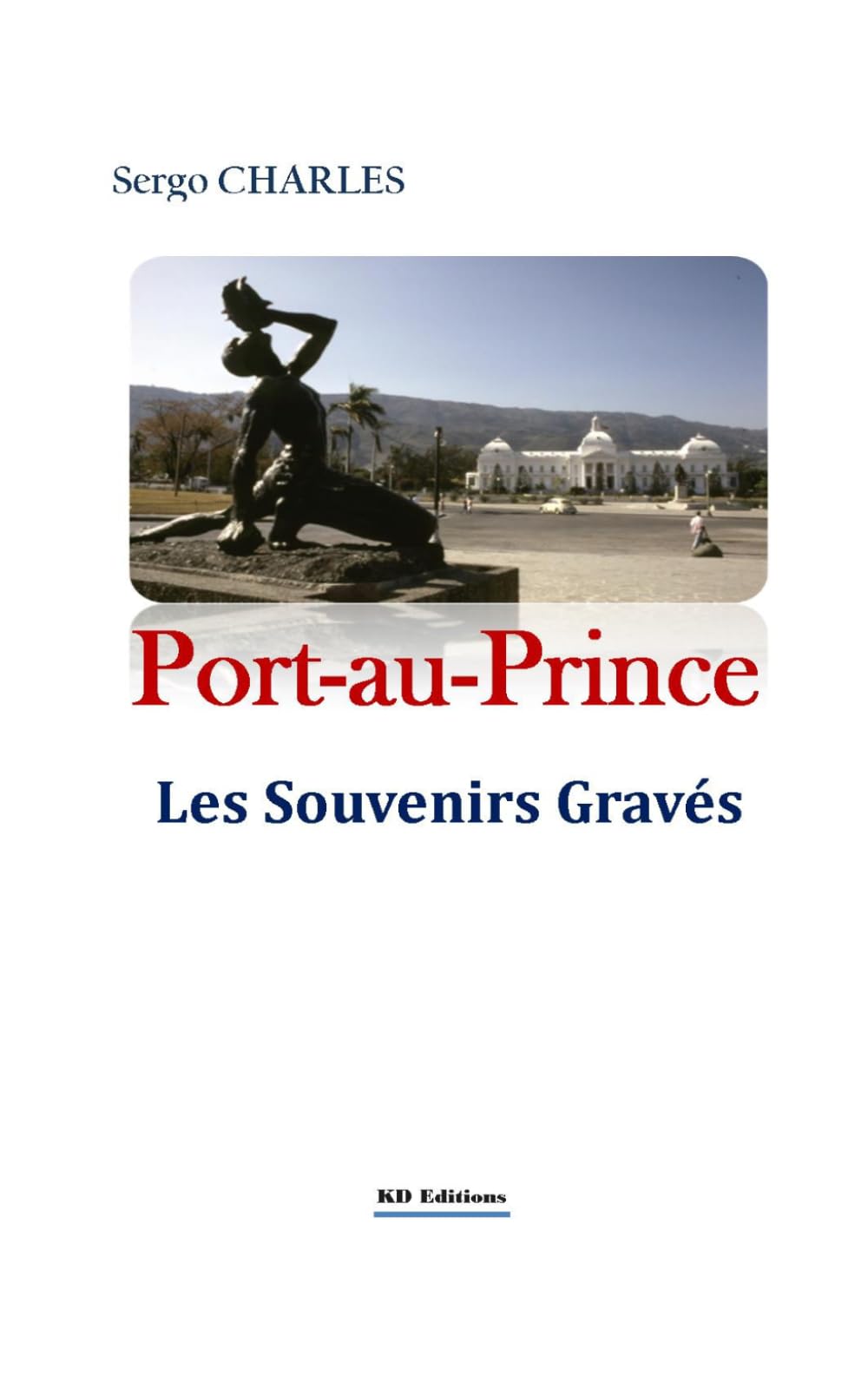 Port-au-Prince: Les souvenirs gravés