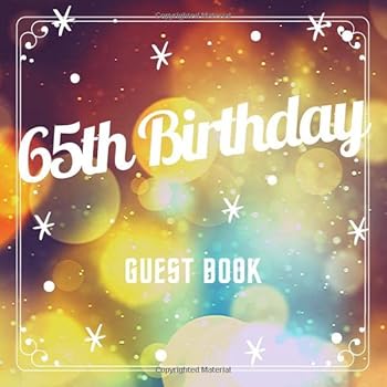 65th Birthday Guest Book : Light Blur Idea 8. 5 X 8. 5 (21,6 X 21,6 Cm) 120 Pages Cream Paper Glossy Cover
