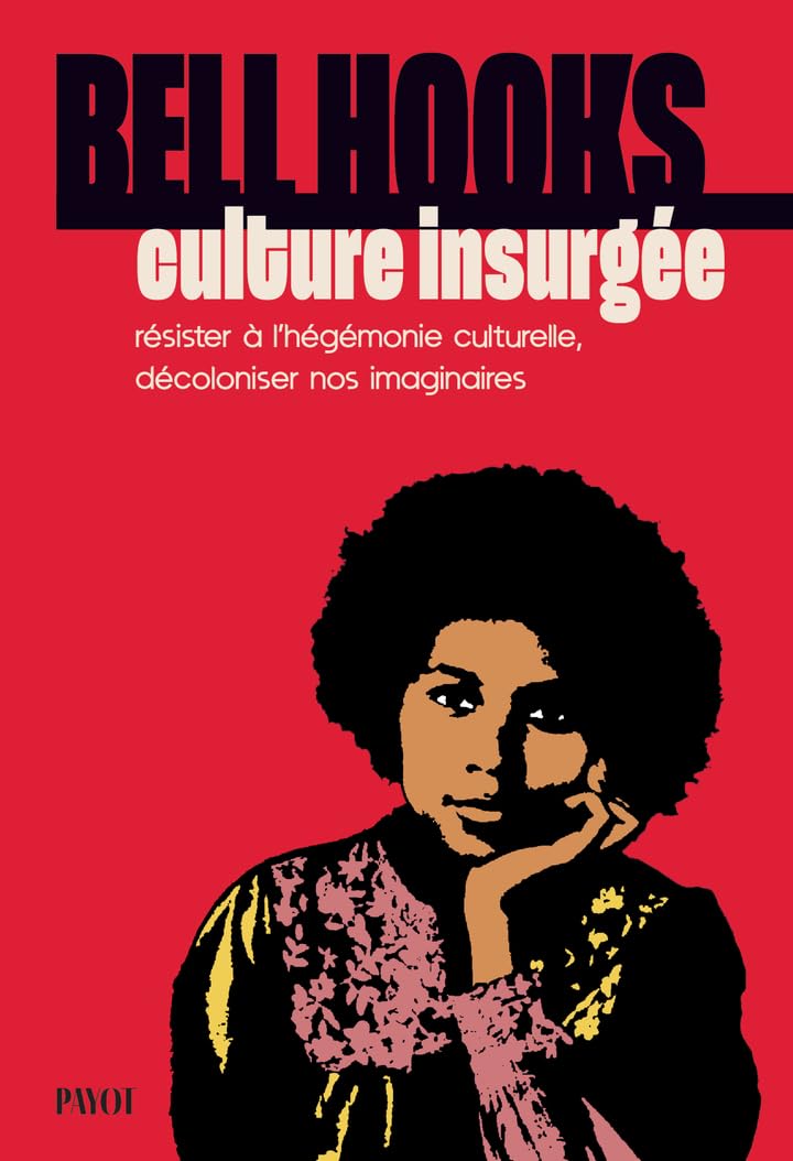 Culture insurgée : Résister à l'hégémonie culturelle, décoloniser nos imaginaires - Bell Hooks (2025)