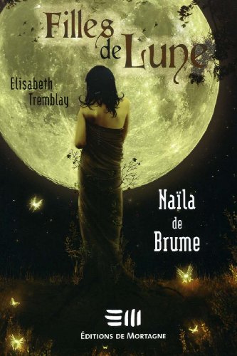 Télécharger Filles de Lune: Naïla de Brume Francais PDF