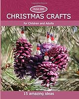 Christmas Crafts for Children and Adults: 15 amazing ideas 963127117X Book Cover