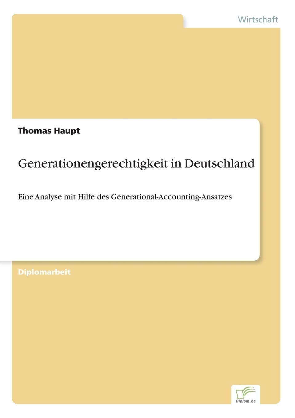 Generationengerechtigkeit in Deutschland: Eine Analyse mit Hilfe des Generational-Accounting-Ansatzes (German Edition)