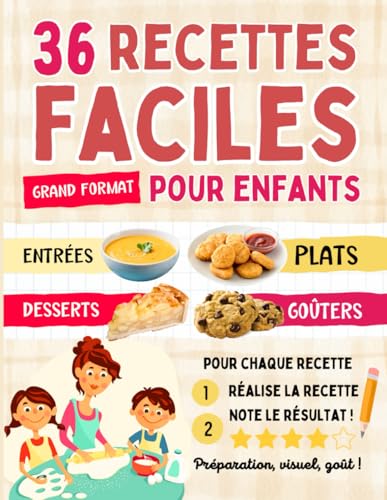 36 recettes faciles pour enfants - Entrées Plats Desserts Goûters: Livre de cuisine pour enfants...
