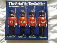 The Art of the Toy Soldier - Two Centuries of Metal Toy Soldiers 1770 - 1970 090456844X Book Cover