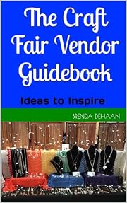 The Craft Fair Vendor Guidebook: Ideas to Inspire