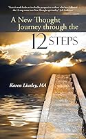 A New Thought Journey through the 12 Steps 1504331710 Book Cover