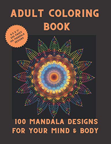 100 Mandala Designs for Your Mind & Body: Adult Coloring Book | Relaxing Coloring Pages | Stress Reliever Coloring Book