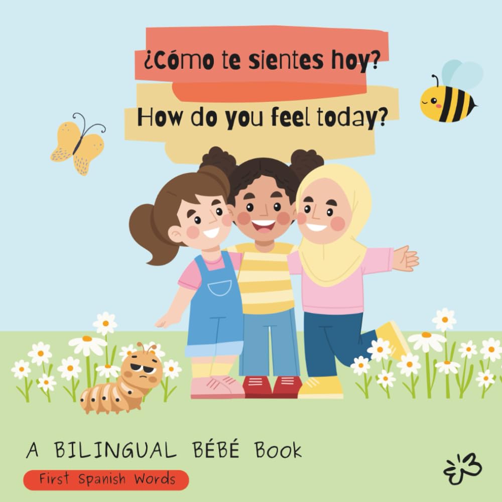 ¿Cómo te sientes hoy? / How are you feeling today?: Primeras palabras en Español / First Spanish Words