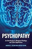 Psychopathy: An Introduction to Biological Findings and Their Implications (Psychology and Crime Book 1)