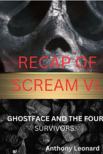 RECAP Of SCREAM VI: GHOSTFACE AND THE FOUR SURVIVORS