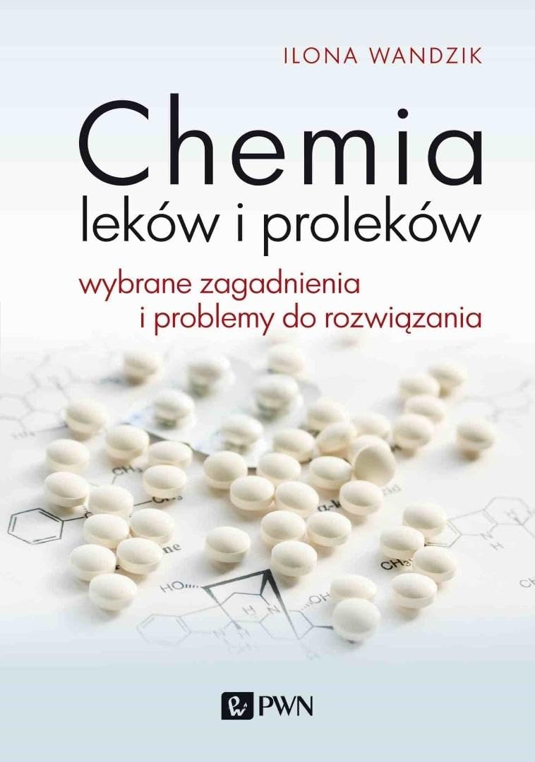 Chemia leków i proleków: Wybrane zagadnienia i problemy do rozwiązania