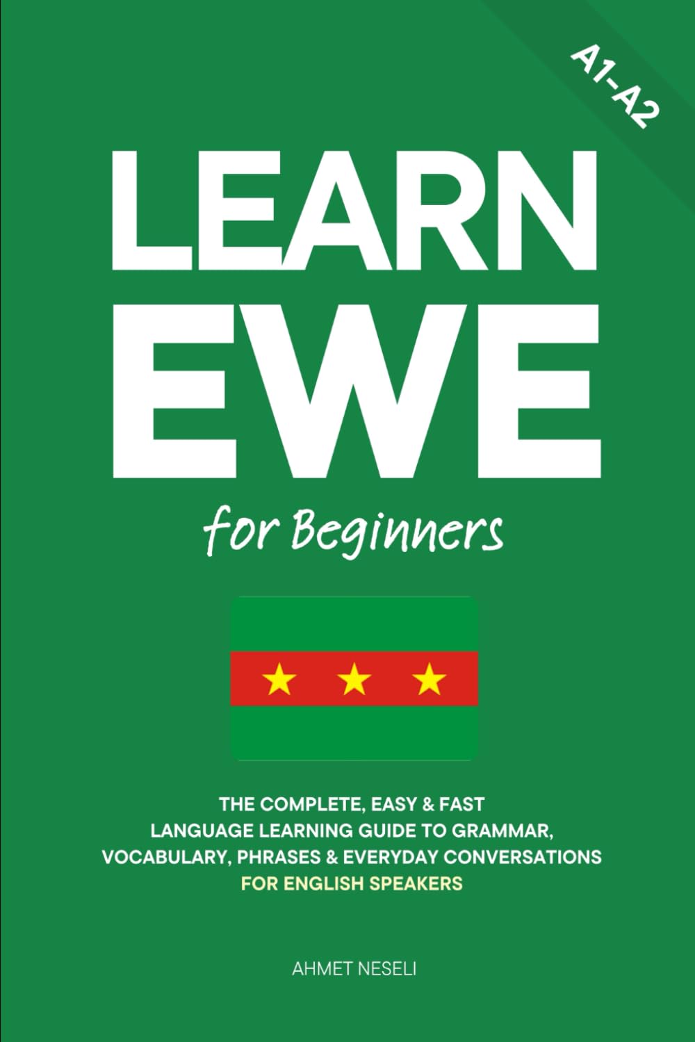 Learn Ewe for Beginners: The Complete, Easy & Fast Language Learning Guide to Grammar, Vocabulary, Phrases & Everyday Conversations for English Speakers
