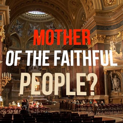 Mother of the Faithful People?