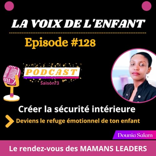 #128-Cr&eacute;er la s&eacute;curit&eacute; int&eacute;rieure-Deviens le refuge &eacute;motionnel de ton enfant