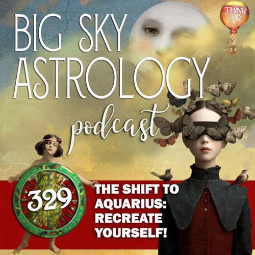 329 | The Shift to Aquarius: Recreate Yourself! Podcast Por  arte de portada