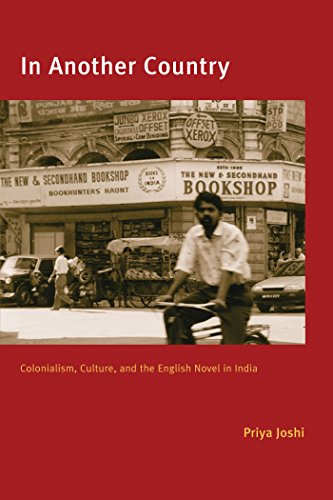 In Another Country: Colonialism, Culture, and the English Novel in India