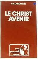 Le Christ avenir (Collection "Jésus et Jésus Christ") 2718902450 Book Cover