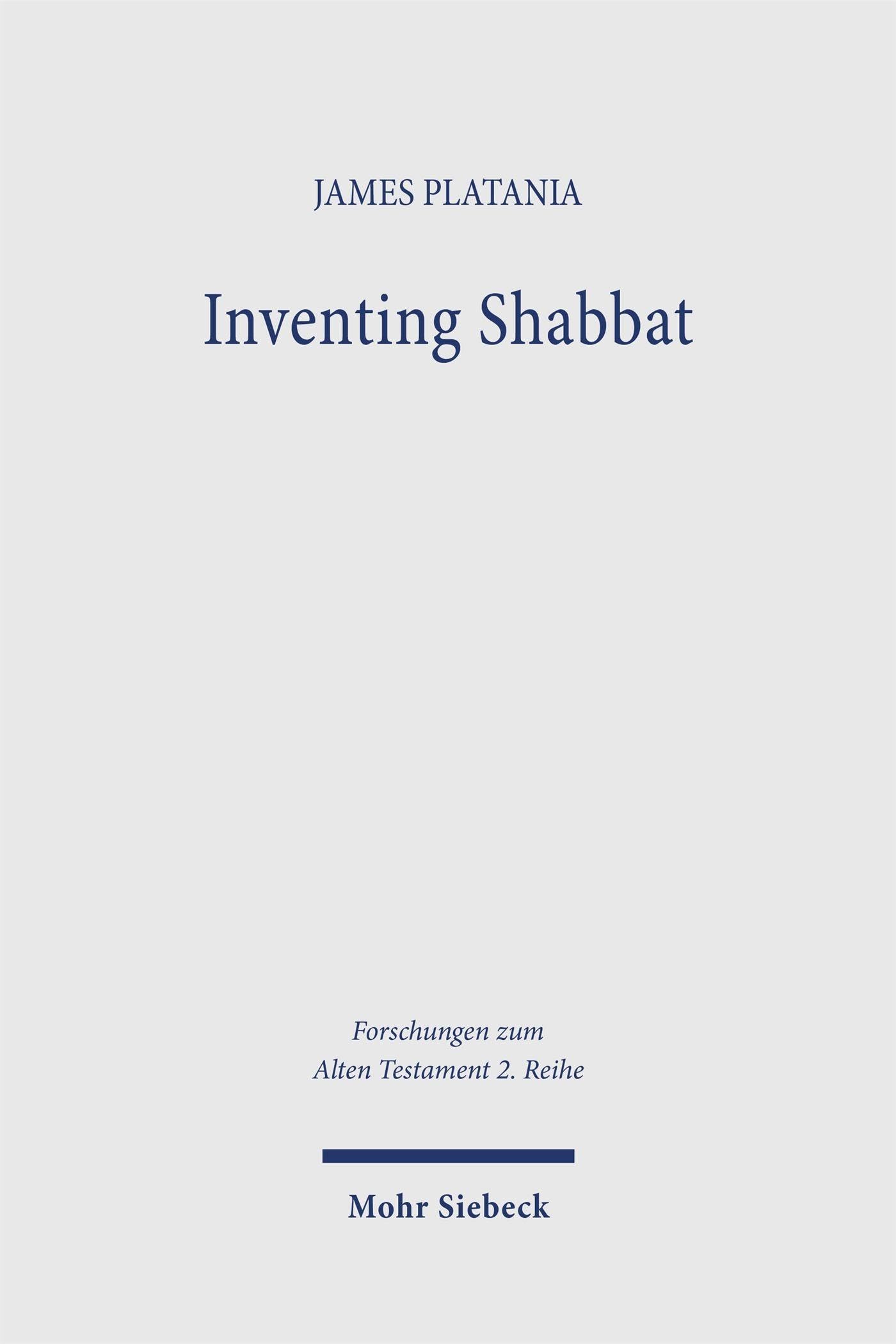 Inventing Shabbat: Moses as Agent of Legal Innovation in the Narrated World of Exodus 15,22–16,36 (Forschungen zum Alten Testament 2. Reihe)