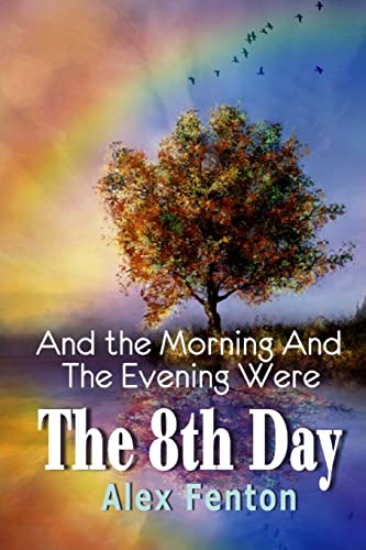 And the Morning and the Evening were The 8th Day