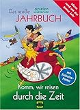 Komm, wir reisen durch die Zeit: Das grosse 'spielen und lernen'-Jahrbuch für Kinder, 2006