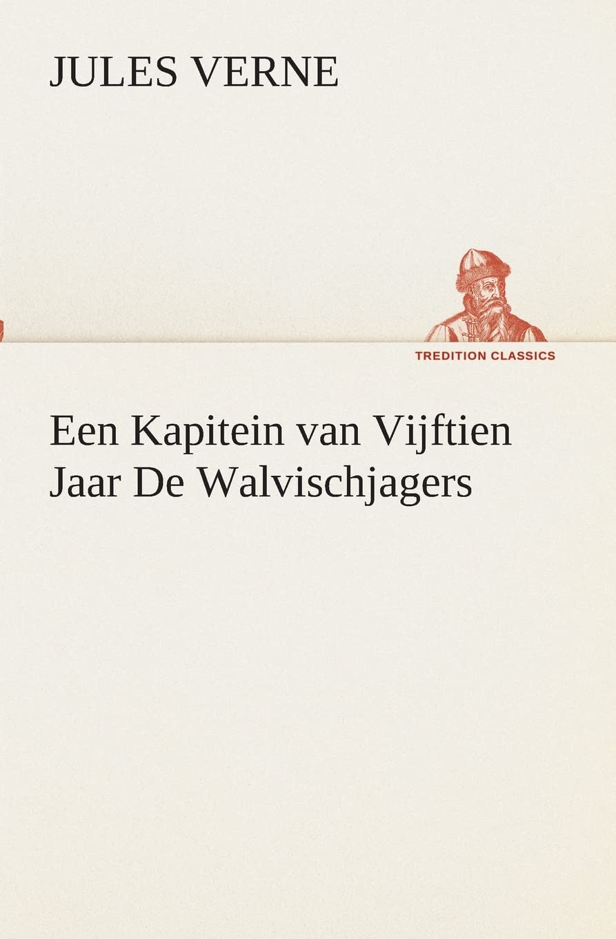 Een Kapitein van Vijftien Jaar De Walvischjagers (TREDITION CLASSICS)