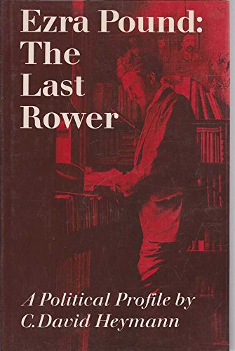 Ezra Pound: The Last Rower - A Political Profile 0571107826 Book Cover