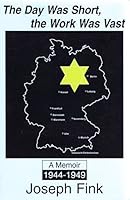 The day was short, the work was vast: A memoir 1944-1949 1575029901 Book Cover