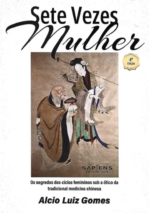 Sete Vezes Mulher: os segredos dos ciclos femininos sob a ótica d...