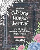 Coloring Prayer Journal: 52 week scripture and reflection coloring journal - undated B0BW2QMM9H Book Cover