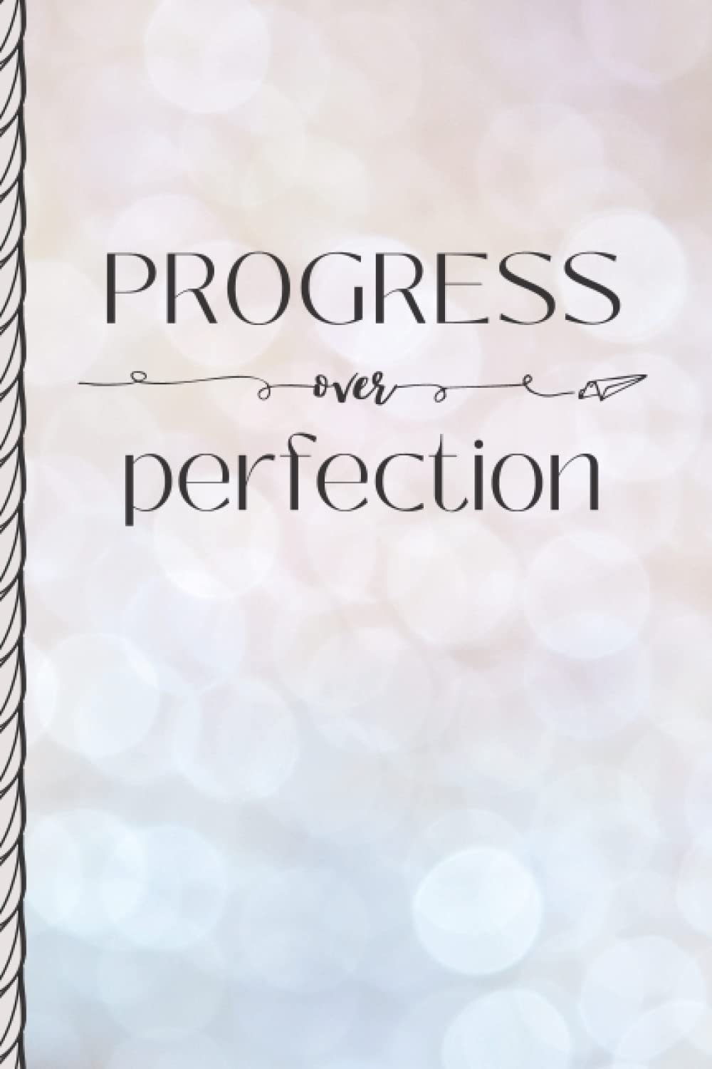 Progress Over Perfection Notebook: A 120 Page Blank Lined Journal