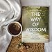 The Way of Wisdom - Bible Study for Women with Video Access: A Study of the Book of Proverbs