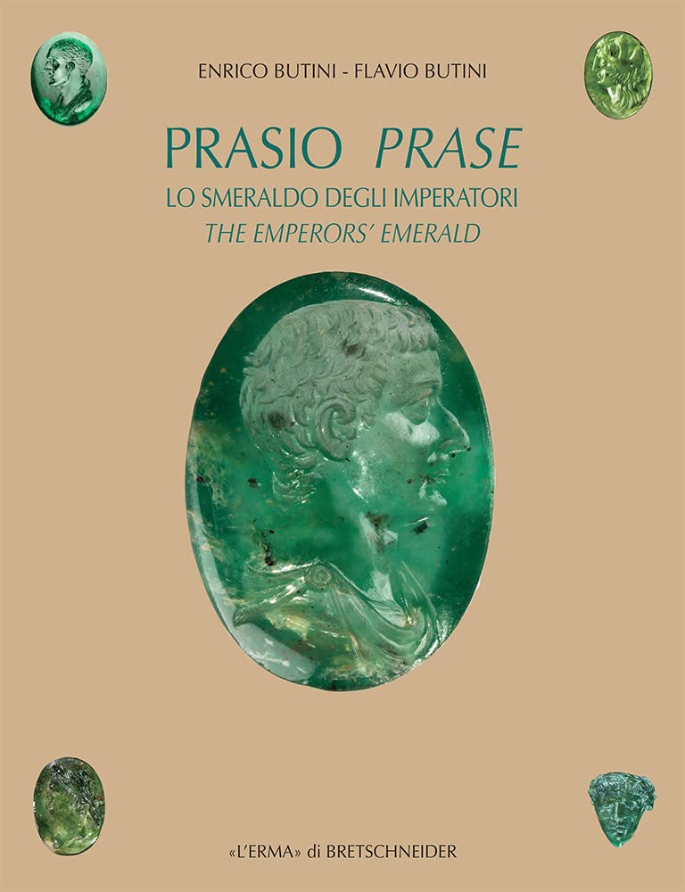 Prasio / Prase: Lo Smeraldo Degli Imperatori / the Emperors' Emerald: Indagine Archeogemmologica Sulle Pietre Verdi Di Plinio / An Archeogemmological ... 75) (English and Italian Edition)
