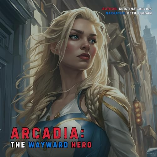 Arcadia: The Wayward Hero Audiolibro Por Kristina Garlick arte de portada