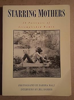 Paperback Starring Mothers: 30 Portraits of Accomplished Women Book