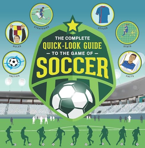 The Complete Quick-Look Guide to the Game of SOCCER (Show Me How)