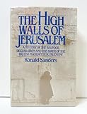 The High Walls of Jerusalem: A History of the Balfour Declaration and the Birth of the British Mandate for Palestine