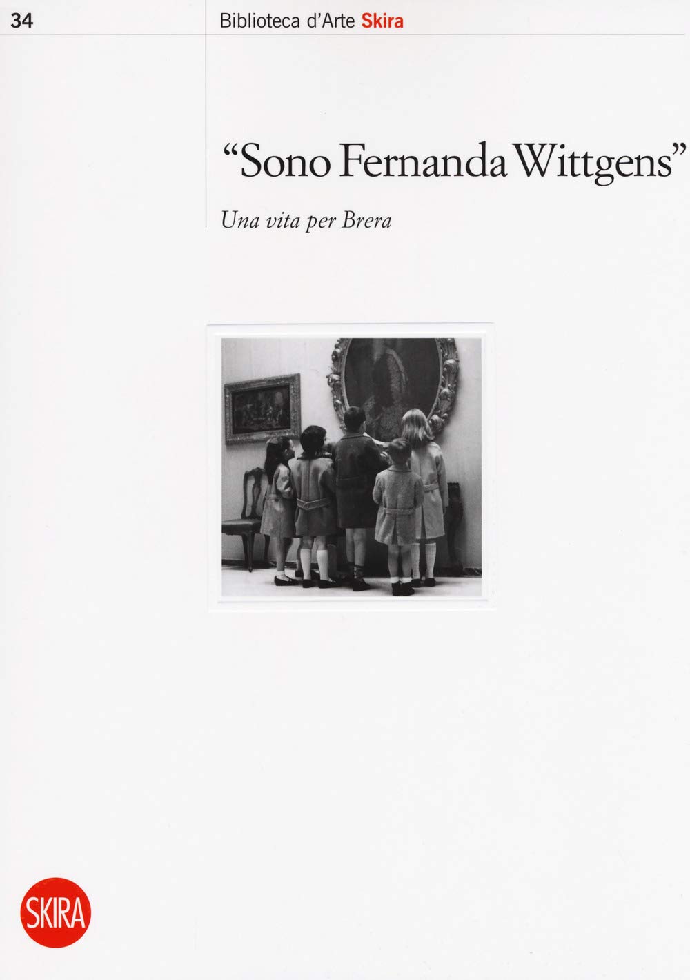 Sono Fernanda Wittgens. Una vita per Brera
