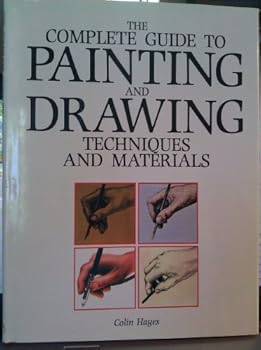 Hardcover The Complete Guide to Painting and Drawing: Techniques and Materials Book