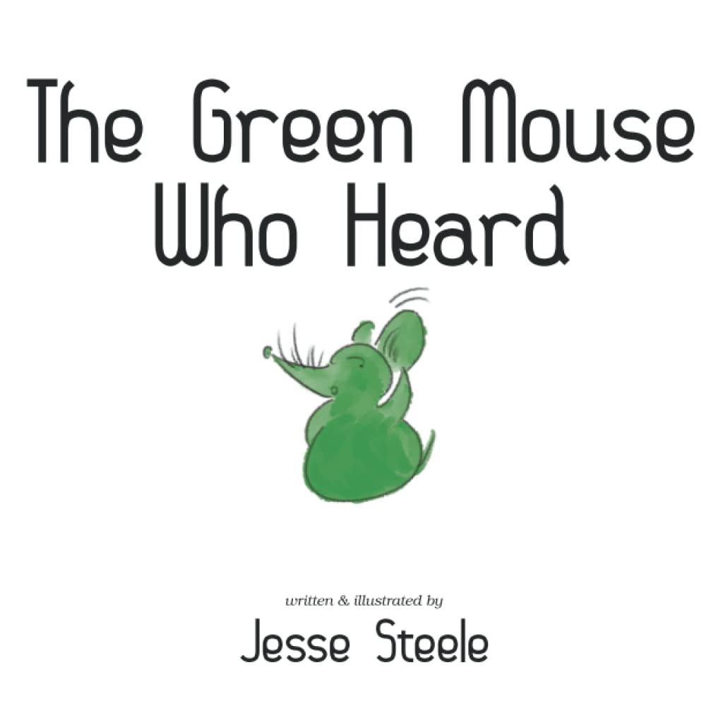 The Green Mouse Who Heard (Mice Somewhere Upstairs)