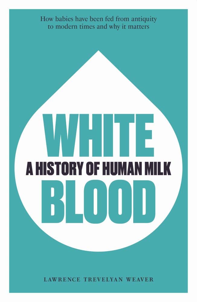 Buy White Blood: A History of Human Milk — BookShops.in