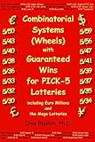 Combinatorial systems (wheels) with guaranteed wins for pick-5 lotteries including Euromillions and...