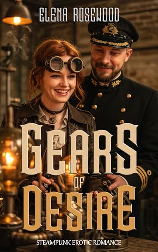 Gears of Desire: Steampunk Erotic Romance (The Clockwork Courtships) (English Edition)