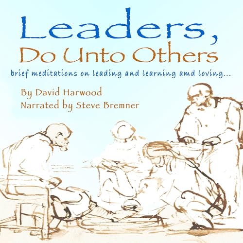 Leaders, Do Unto Others by David Harwood episode artwork