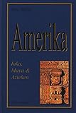  Amerika: Inka, Maya U. Azteken