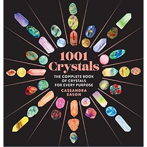 1001 Crystals: The Complete Book of Crystals for Every Purpose (1001 Series)