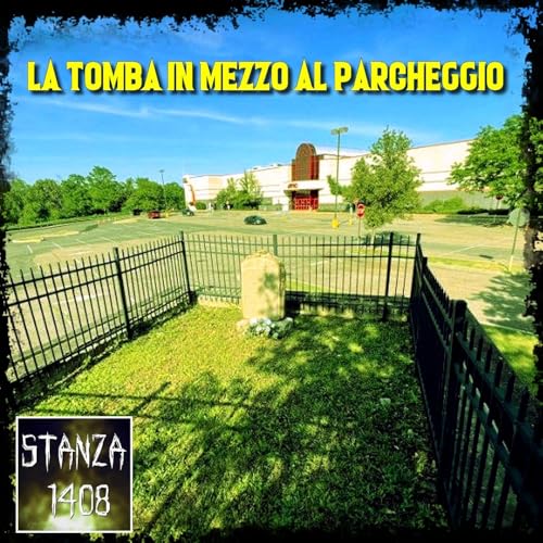 LA TOMBA IN MEZZO AL PARCHEGGIO (Stanza 1408 Podcast)