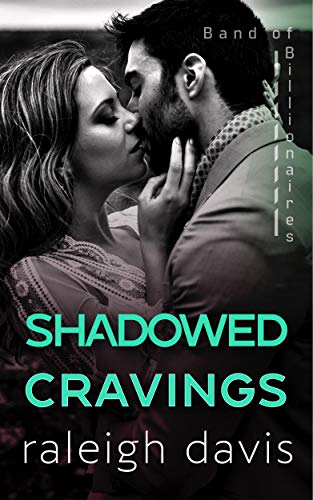 Shadowed Cravings: A Band of Billionaires Prequel Story by [Raleigh Davis]