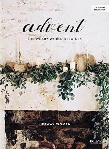 Advent - Bible Study Book: The Weary World Rejoices Paperback – September 4, 2019