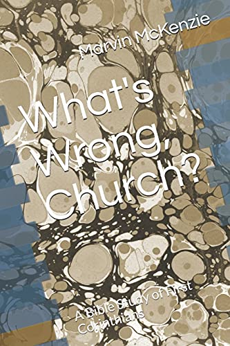 What's Wrong, Church?: A Bible Study of First Corinthians (Bible Study Series)