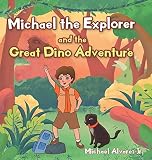 Michael the Explorer and the Great Dino Adventure